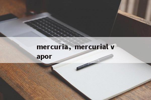 mercuria,mercurial vapor